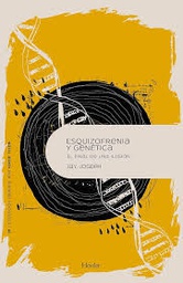 Esquizofrenia y genética : el final de una ilusión / Jay Joseph ; traducción de Ricardo García Pérez ; prólogo a la edición española: Jorge L. Tizón