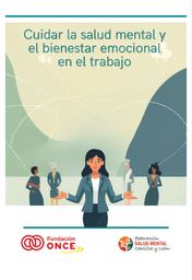 Cuidar la salud mental y el bienestar emocional en el trabajo : Guía práctica dirigida a empresas, con propuestas accesibles y adaptables a cualquier organización / Federación Salud Mental Castilla y León