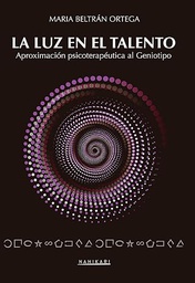 La Luz en el talento : aproximación psicoterapéutica al geniotipo / Maria Beltrán Ortega