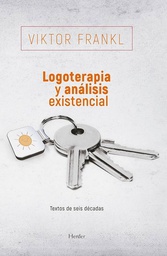 Logoterapia y análisis existencial : textos de seis décadas / Viktor Frankl ; traducción: José A. de Prado, Roland Wenzel, Isidro Arias, Roberto H. Bernet