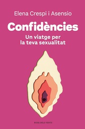 Confidències : un viatge per la teva sexualitat / Elena Crespi i Asensio