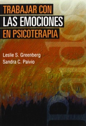 Trabajar con las emociones en psicoterapia / Leslie S. Greenberg, Sandra Paivio