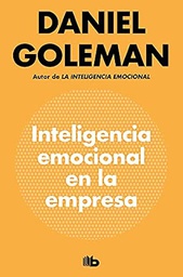 La Inteligencia emocional en la empresa / Daniel Goleman ; traducción de Efrén del Valle Peñamil